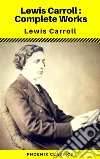 Lewis Carroll : The Complete Works (Illustrated) (Phoenix Classics). E-book. Formato EPUB ebook
