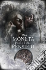 Una Moneta Per I Tuoi Pensieri. E-book. Formato EPUB ebook