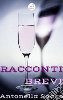 Racconti brevi. E-book. Formato EPUB ebook di Antonella Sacco