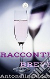 Racconti brevi. E-book. Formato Mobipocket ebook di Antonella Sacco