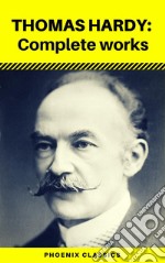 Thomas Hardy: Complete Works (Phoenix Classics). E-book. Formato EPUB ebook