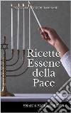 Ricette Essene della Pace. E-book. Formato EPUB ebook