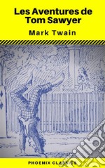 Les Aventures de Tom Sawyer (Phoenix Classics). E-book. Formato EPUB ebook