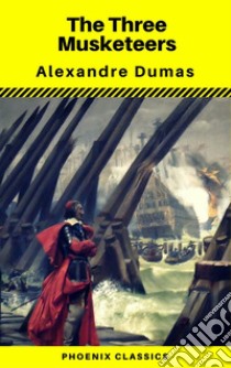 The Three Musketeers (Phoenix Classics). E-book. Formato EPUB ebook di Alexandre Dumas