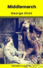 Middlemarch (Phoenix Classics). E-book. Formato EPUB ebook