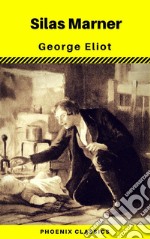 Silas Marner: By George Eliot (Phoenix Classics). E-book. Formato EPUB ebook