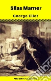 Silas Marner: By George Eliot (Phoenix Classics). E-book. Formato EPUB ebook di George Eliot