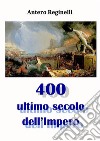 400 Ultimo secolo dell'Impero. E-book. Formato EPUB ebook