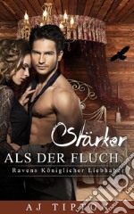 Stärker als der Fluch: Ravens Königlicher Liebhaber. E-book. Formato EPUB ebook