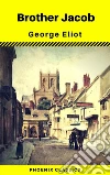 Brother Jacob (Phoenix Classics). E-book. Formato EPUB ebook di George Eliot
