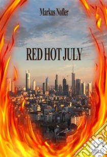 Red Hot July. E-book. Formato Mobipocket ebook di Markus Nofler