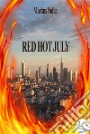 Red Hot July. E-book. Formato EPUB ebook di Markus Nofler