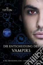 Die Entscheidung des Vampirs: Eine übersinnliche Liebesgeschichte. E-book. Formato EPUB ebook