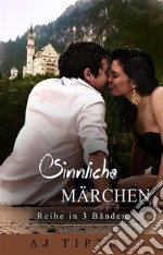 Sinnliche Märchen: Reihe in 3 BändenBand 1. E-book. Formato EPUB ebook