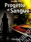Progetto di sangue (Thriller). E-book. Formato EPUB ebook di VIVIANA DE CECCO