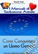 Come Conquistare un Uomo Gemelli. E-book. Formato EPUB ebook