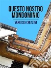 Questo nostro mondominio. E-book. Formato EPUB ebook di Vanessa Chizzini