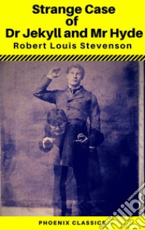 L'Étrange Cas du Dr Jekyll et de Mr Hyde (Phoenix Classics). E-book. Formato EPUB ebook di Robert Louis Stevenson