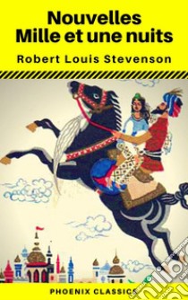 Nouvelles Mille et une nuits (Phoenix Classics). E-book. Formato EPUB ebook di Robert Louis Stevenson