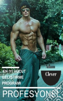 En Iyi Vücut Gelistirme . E-book. Formato EPUB ebook di Adam Clever