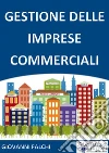 Gestione delle Imprese Commerciali. E-book. Formato EPUB ebook di Giovanni Falchi