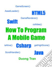 How To Program A Mobile Game. E-book. Formato EPUB ebook di Duong Tran