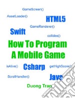 How To Program A Mobile Game. E-book. Formato EPUB