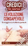 Credici, lo avrai - L'EVOLUZIONE CONSAPEVOLEUn viaggio verso la libertà spirituale. E-book. Formato EPUB ebook di Emy Farella