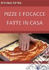 Pizze e focacce fatte in casa. E-book. Formato EPUB ebook di Stefano Rotoli