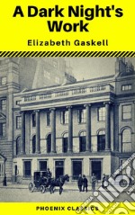 A Dark Night's Work by Elizabeth Gaskell (Phoenix Classics). E-book. Formato EPUB ebook