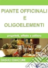 Piante Officinali e Oligoelementi. E-book. Formato EPUB ebook di Dario Giacomi