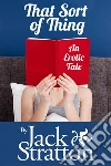 That Sort of Thing. E-book. Formato EPUB ebook di Jack Stratton