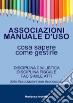 Associazioni: Manuale d'uso: disciplina civilistica fiscale e atti. E-book. Formato PDF ebook