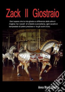 Zack il Giostraiola magia di internet. E-book. Formato PDF ebook di Anna Maria Gentile