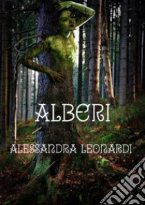 Alberi. E-book. Formato EPUB ebook di Alessandra Leonardi