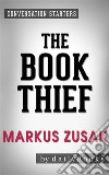 The Book Thief: A Novel by Markus Zusak - Conversation Starters. E-book. Formato EPUB ebook