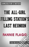 The All-Girl Filling Station&apos;s Last Reunion: A Novel by Fannie Flagg - Conversation Starters. E-book. Formato EPUB ebook