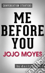 Me Before You: A Novel by Jojo Moyes - Conversation Starters. E-book. Formato EPUB ebook