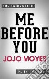 Me Before You: A Novel by Jojo Moyes - Conversation Starters. E-book. Formato EPUB ebook