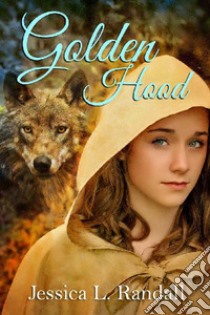 Golden Hood. E-book. Formato Mobipocket ebook di Jessica L. Randall