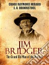 Jim Bridger: The Grand Old Man of the Rockies. E-book. Formato EPUB ebook di Grace Raymond Hebard