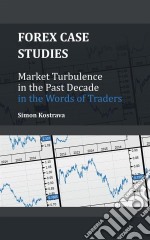 Forex: Market Turbulence in the Past Decade in the Words of Traders. E-book. Formato Mobipocket ebook