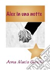 Alex2 il raccontoLa notte di Alex. E-book. Formato PDF ebook