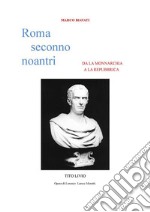 Roma seconno Noantri  DA LA MONNARCHIA A LA REPUBBRICA. E-book. Formato EPUB ebook