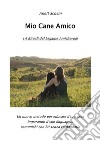Mio Cane Amico: I 4 Rituali del Legame Amichevole. E-book. Formato EPUB ebook