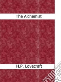 The alchemist. E-book. Formato Mobipocket ebook di H.P. Lovecraft