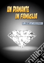 Un-diamante-in-famiglia: Una vita, una storia.. E-book. Formato EPUB