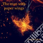 The man with paper wings. E-book. Formato PDF ebook