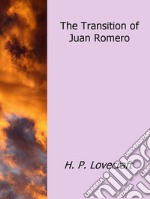 The Transition of Juan Romero. E-book. Formato EPUB ebook