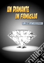 Un-diamante-in-famiglia. E-book. Formato EPUB